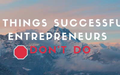 7 Things Successful Entrepreneurs Don’t Do