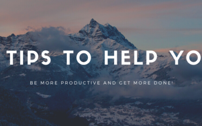 5 Tips to Help You Be More Productive and Get More Done!