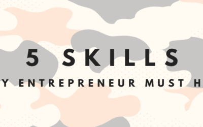 5 Skills Every Entrepreneur Must Have!