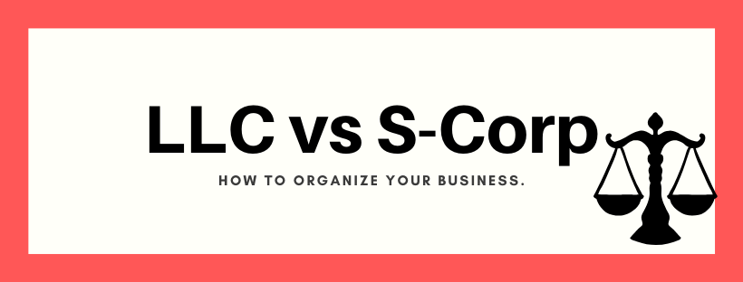 LLC vs S-Corp: How to setup your new business.
