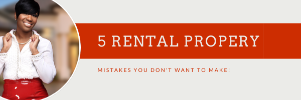 5 Rental Property Mistakes You Don’t Want to Make!