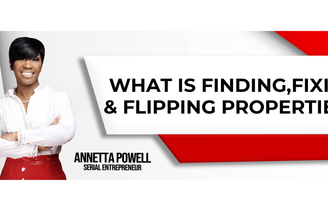 Real Estate Investing 101: Finding, Fixing, and Flipping Properties
