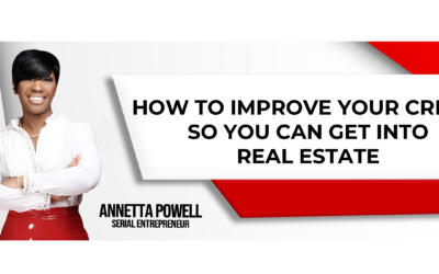 How to Improve Your Credit So You Can Get Into Real Estate