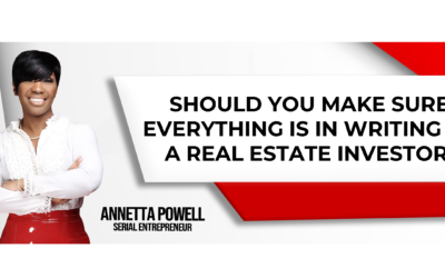 Should You Make Sure Everything Is In Writing As A Real Estate Investor?