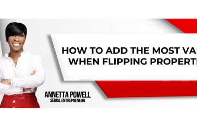 How To Add The Most Value When Flipping Properties