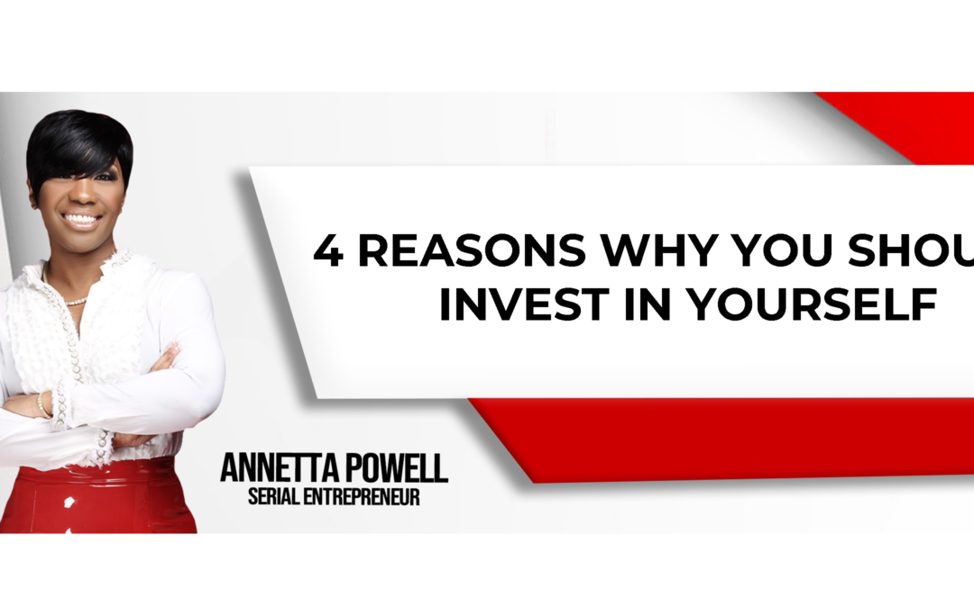 4 Reasons Why You Should Invest In Yourself