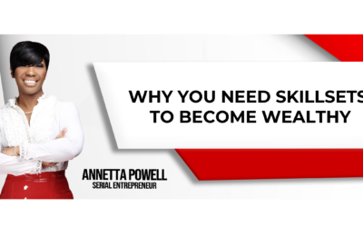 Why You Need Certain Skillsets to Become Wealthy