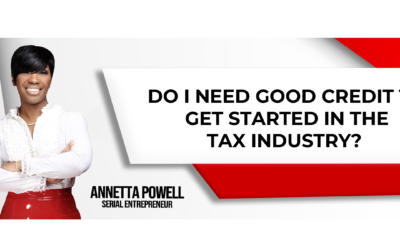 Do I Need Good Credit to Get Started in the Tax Industry?