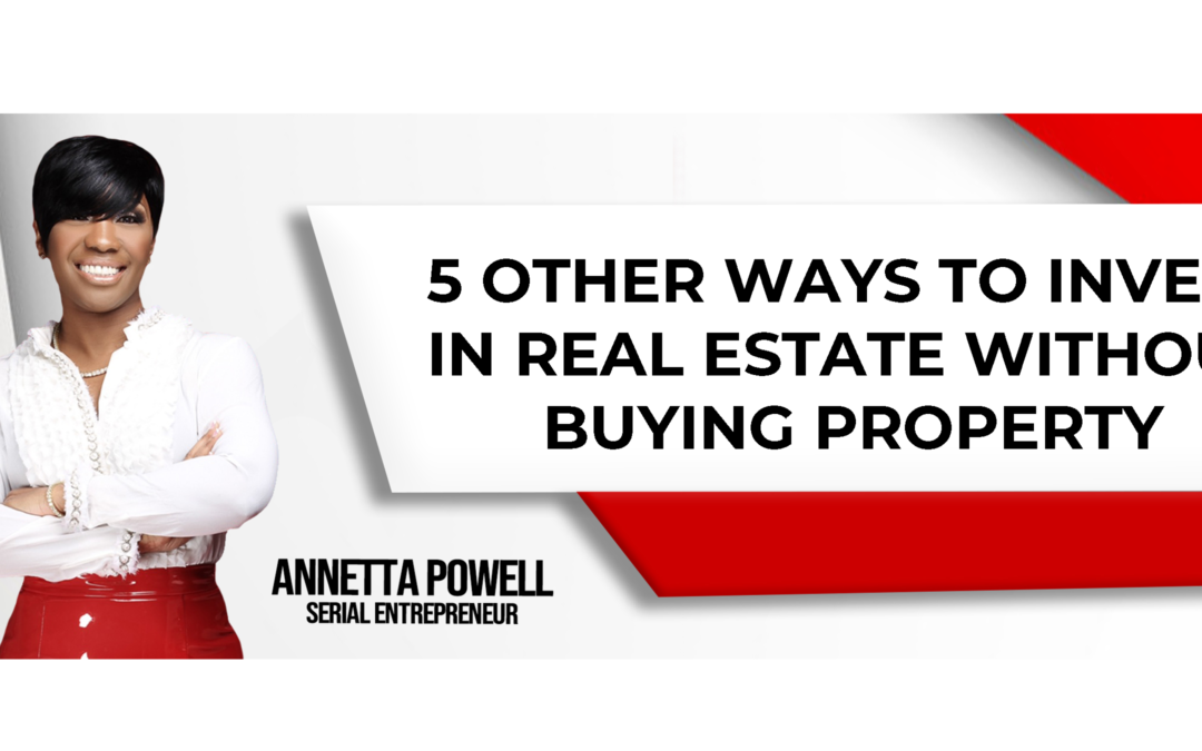 5 Other Ways to Invest in Real estate Without Buying Property