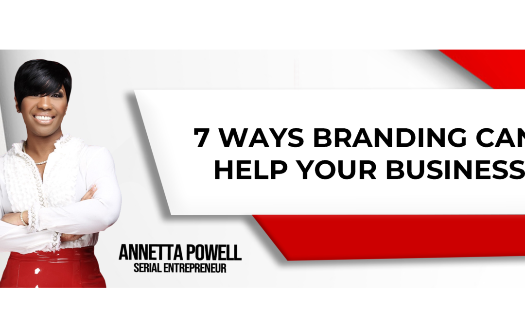 Here Are Seven Ways Branding Grows Your Business