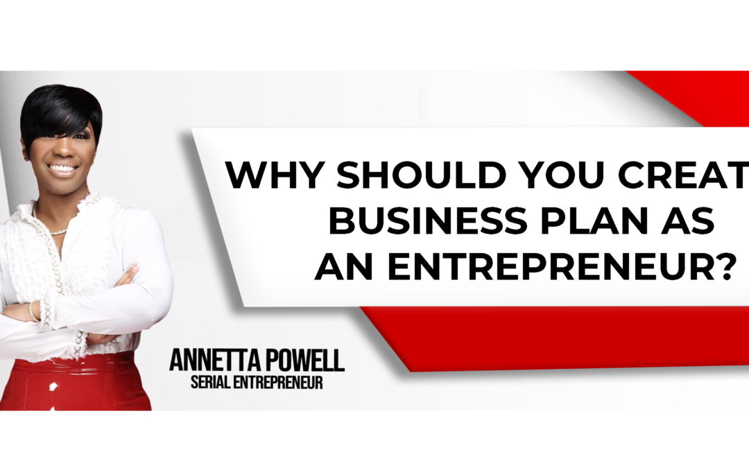 Why Entrepreneurs Should Create A Business Plan