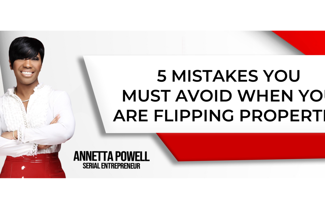 Five Property Flipping Mistakes You Want To Avoid