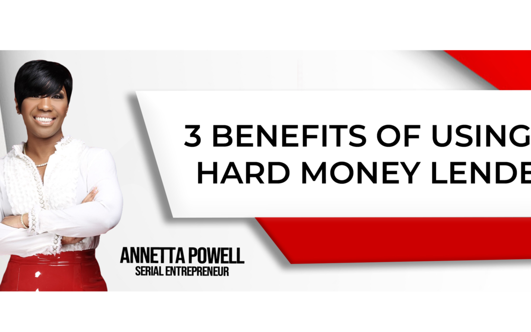 3 Benefits of Using a Hard Money Lender