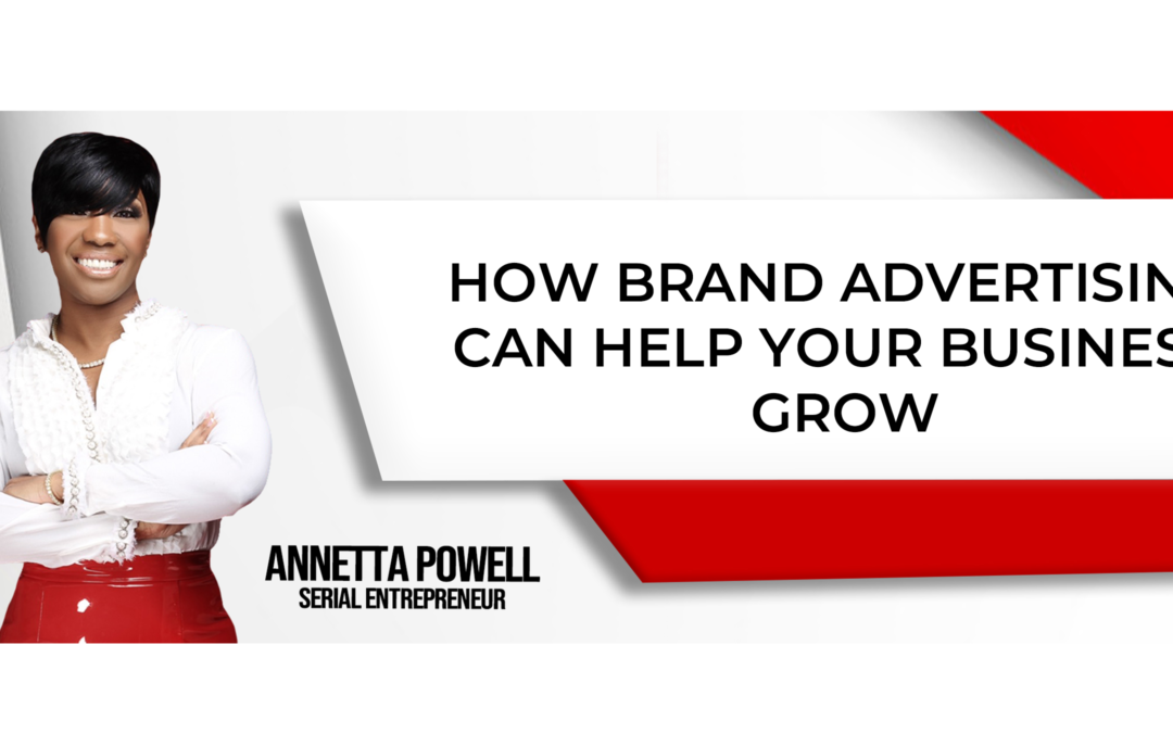 Did You Know That Brand Advertising Helps Grow Your Business?