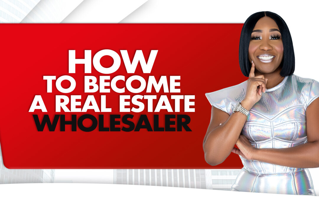 How To Become A Real Estate Wholesaler