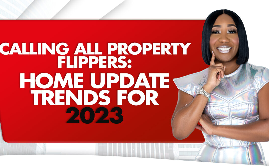 Calling All Property Flippers: Home Update Trends For 2023