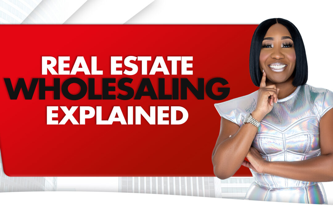 Real Estate Wholesaling Explained