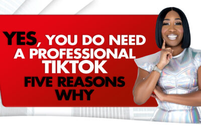 Yes, You Do Need A Professional TikTok—Five Reasons Why