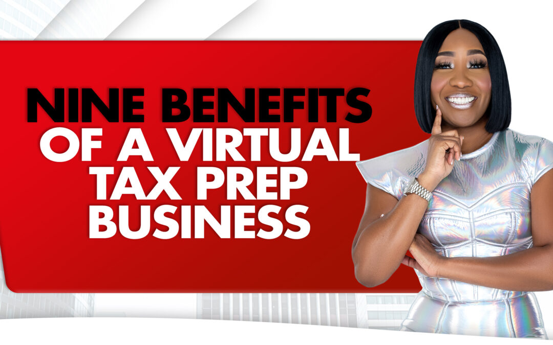 Nine Benefits Of A Virtual Tax Prep Business