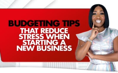 Budgeting Tips That Reduce Stress When Starting A New Business