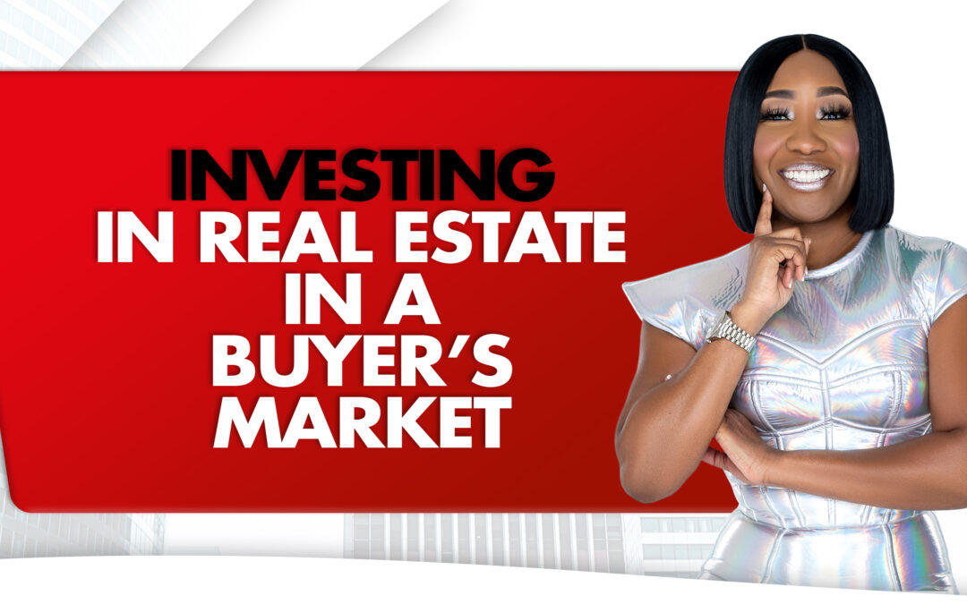 Investing In Real Estate In A Buyer’s Market