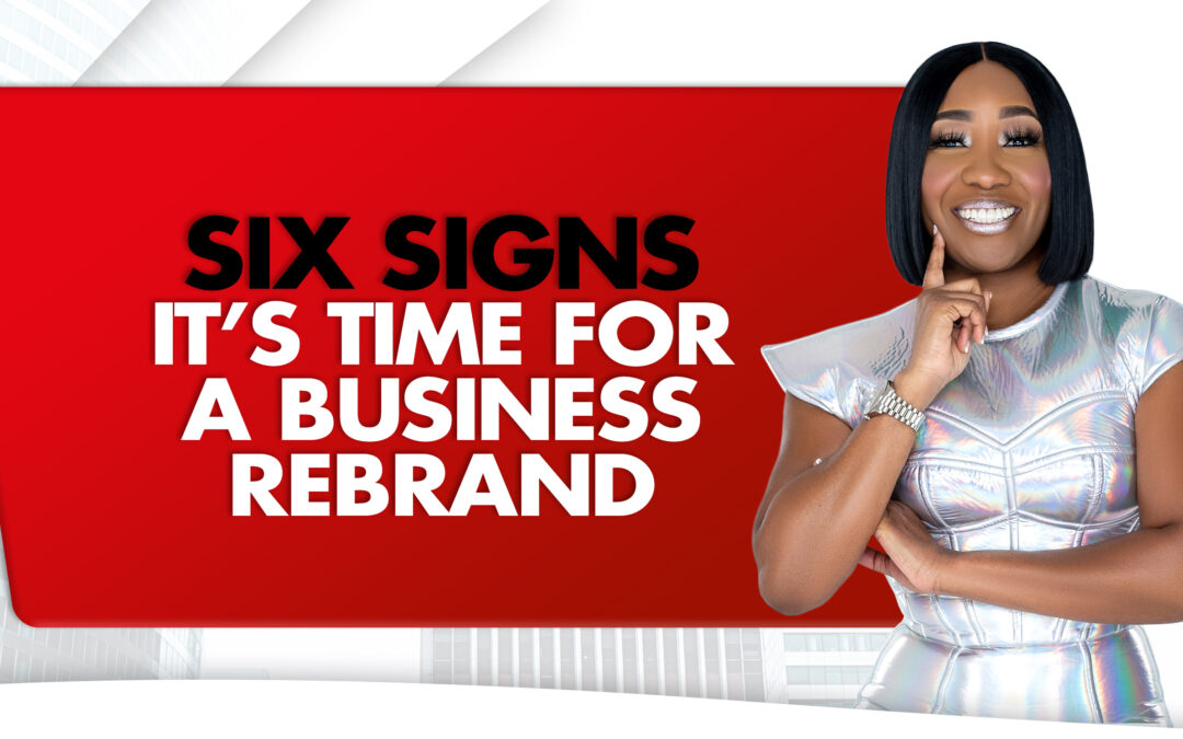 Six Signs It’s Time For A Business Rebrand