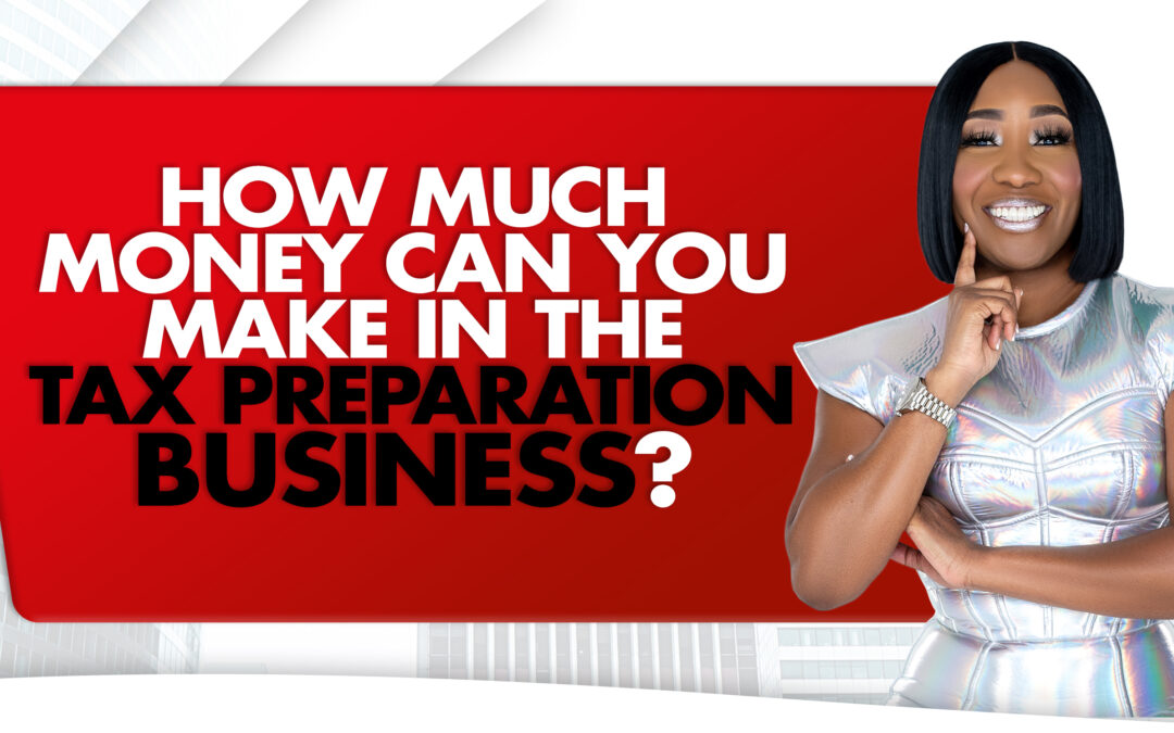 How Much Money Can You Make In The Tax Preparation Business? Graphic Header