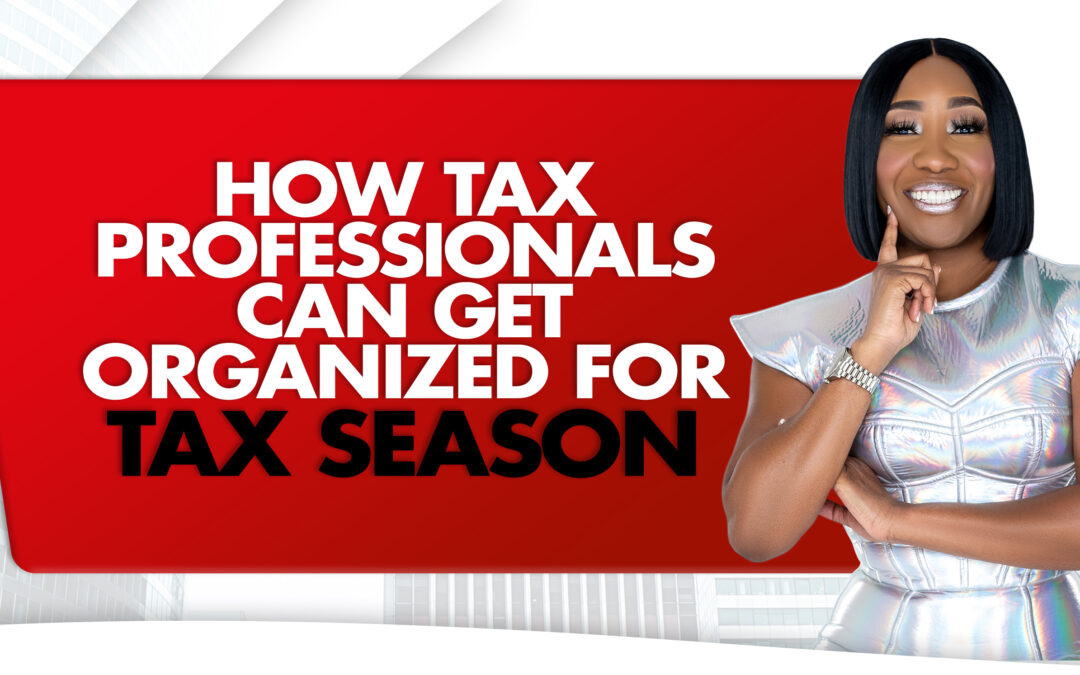 How Tax Professionals Can Get Organized For Tax Season