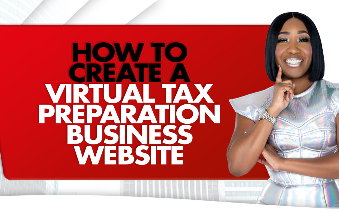 How To Create A Virtual Tax Preparation Business Website