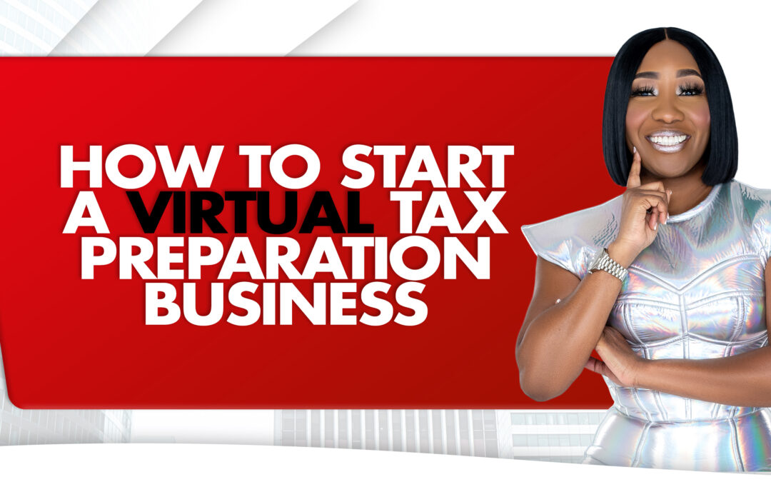 How To Start A Virtual Tax Preparation Business