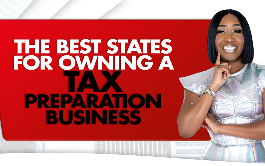 The Best States For Owning A Tax Preparation Business