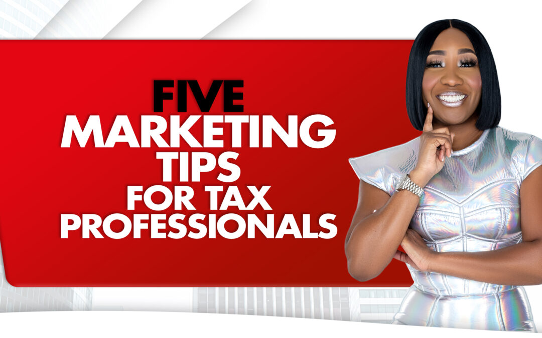 Five Marketing Tips For Tax Professionals