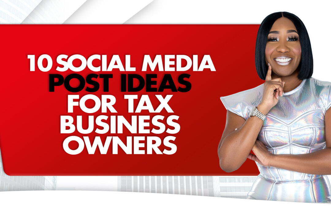 10 Social Media Post Ideas For Tax Business Owners
