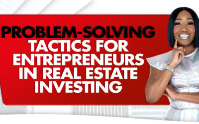Problem-Solving Tactics for Entrepreneurs in Real Estate Investing