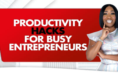 Productivity Hacks for Busy Entrepreneurs