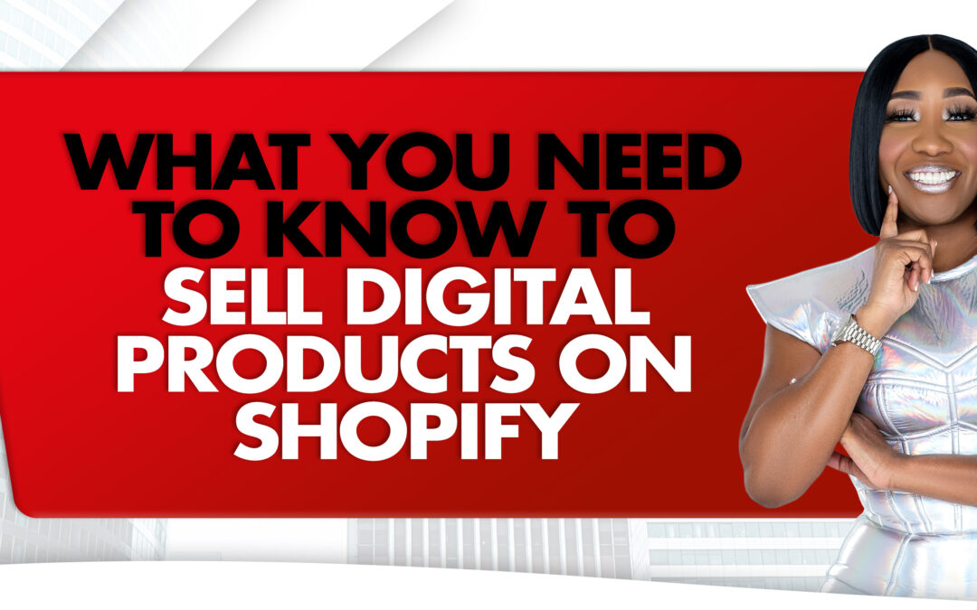 What You Need to Know to Sell Digital Products on Shopify